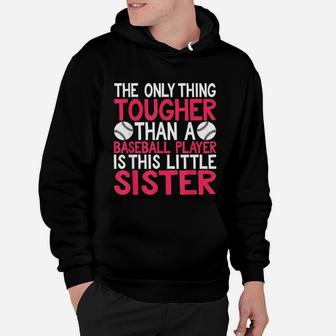 Only Thing Tougher Than Baseball Player Is Little Sister Hoodie | Crazezy AU
