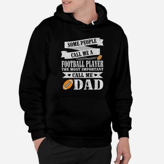 People Call Me A Football Player Most Important Call Me Dad Hoodie | Crazezy