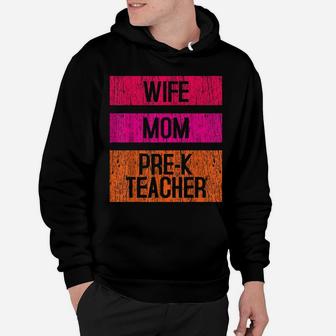 Pre-K Teacher Preschool Wife Mom Gift Hoodie | Crazezy