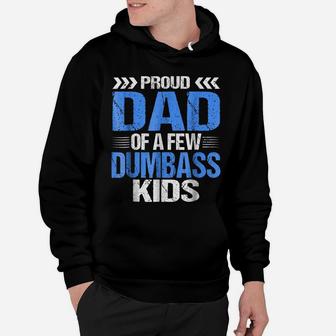 Proud Dad Of A Few Dumbass Kids Shirt Hoodie | Crazezy UK