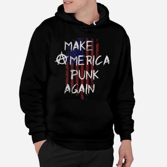 Punk Rocker 80S Design With Make America Punk Again Flag Hoodie | Crazezy UK