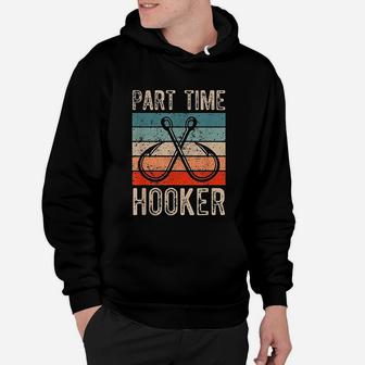 Retro Fishing Hooks Part Time Hooker Hoodie | Crazezy CA