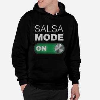 Salsa Mode On Tee Shirt Great For Dance Class Hoodie | Crazezy DE