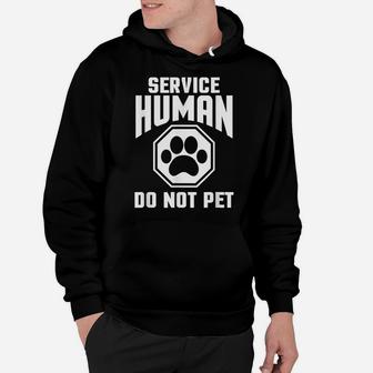 Service Human Design Do Not Pet Funny Dog Lover Quote Print Hoodie | Crazezy CA