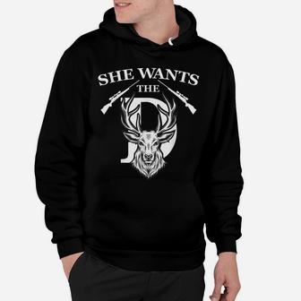 She Wants The D Funny Deer Hunting Hunter Sarcastic Outdoor Hoodie | Crazezy