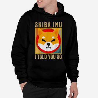 Shib I Told You So, Shiba Inu Coin Shib Cryptocurrency Hoodie | Crazezy