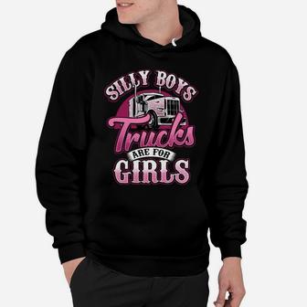 Silly Boys Trucks Are For Girls Trucker Lady Truck Driver Hoodie | Crazezy