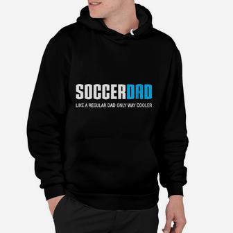 Soccer Dad Like A Regular Dad Only Way Cooler Hoodie | Crazezy AU