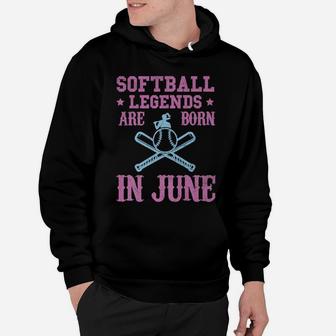 Softball Legends Are Born In June Cute Hoodie | Crazezy