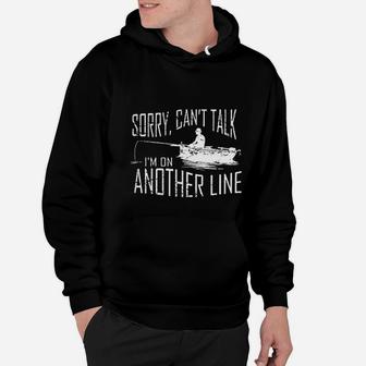Sorry Cant Talk Im On Another Line Fishing Hoodie | Crazezy