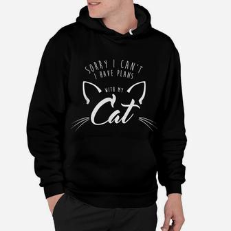 Sorry I Can't, I Have Plans With My Cat Shirt 2 Script Funny Hoodie | Crazezy
