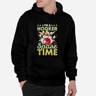 Funny Bowling Pun I'm A Hooker In My Spare Time Gifts Hoodie | Crazezy DE