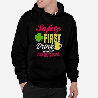 St Patricks Day Safety First Drink With A Yoga Instructor Beer Lovers Funny Job Title Hoodie | Crazezy