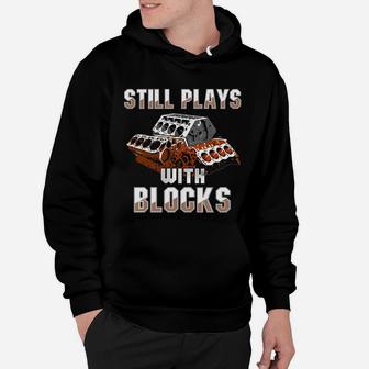 Still Plays With Blocks T-shirt - Auto Drag Racing Car Gift Hoodie | Crazezy CA