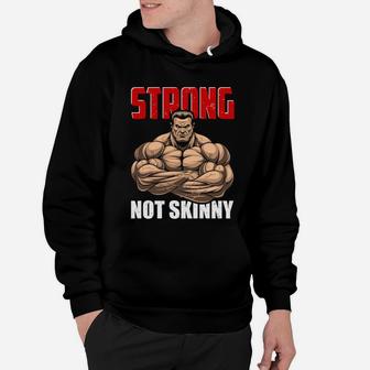 Strong Not Skinny Best Gift For Gym Lovers Hoodie | Crazezy UK