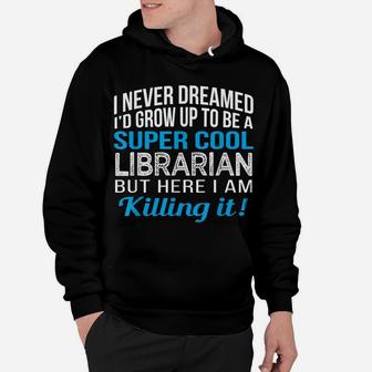 Super Cool Librarian Funny Gift T Shirt Hoodie | Crazezy DE