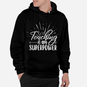 Teaching Is My Superpower Last Day Of School For Teachers Hoodie | Crazezy