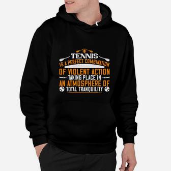 Tennis Is A Perfect Combination Of Violent Action Taking Hoodie | Crazezy