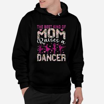 The Best Kind Of Mom Raises A Dancer Dance Mom Hoodie | Crazezy