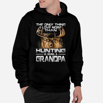 The Only Thing I Love More Than Hunting Is Being A Grandpa Hoodie | Crazezy