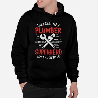 They Call Me A Plumber Because Apparently Superhero Isn't A Hoodie | Crazezy