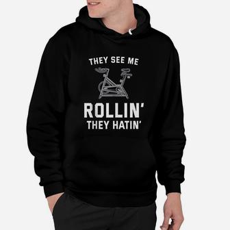 They See Me Rollin They Hatin Spin Class Funny Spinning Gym Hoodie | Crazezy DE