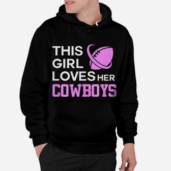 This Girl Loves Her Cowboys Cute Texas Dallas Hoodie | Crazezy UK