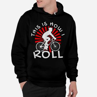 This Is How I Roll Cool Bike Cyclist MTB Biker Gift Hoodie | Crazezy