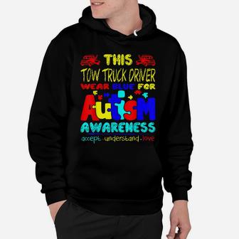 Tow Truck Driver Wear Blue For Autism Awareness Tshirt Hoodie | Crazezy