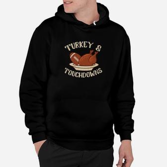 Turkey And Touchdowns Football Food Thanksgiving Hoodie | Crazezy