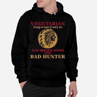 Vegetarian Old Indian Word For Bad Hunter T-Shirt Hoodie | Crazezy DE