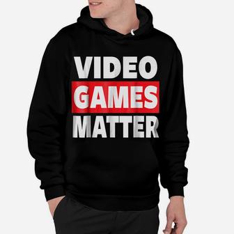 VIDEO GAMES MATTER, GAMING T SHIRT, GAMER SHIRT Hoodie | Crazezy AU