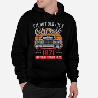 Vintage 47Th Birthday I'm Not Old I'm A Classic 1971 Hoodie | Crazezy