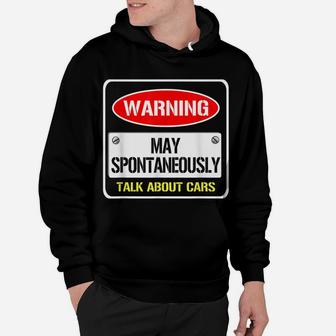 Warning May Spontaneously Talk About Cars Motor Enthusiast Hoodie | Crazezy CA