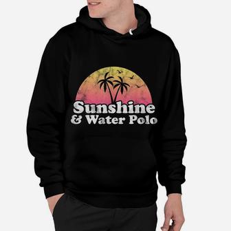 Water Polo Gift - Sunshine And Water Polo Hoodie | Crazezy UK