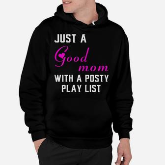 Womens Just A Good Mom With A Posty Play List Gift For Mother Hoodie | Crazezy UK
