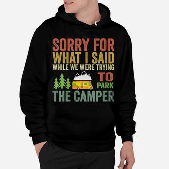 Womens Sorry For What I Said While Parking The Camper RV Hoodie | Crazezy