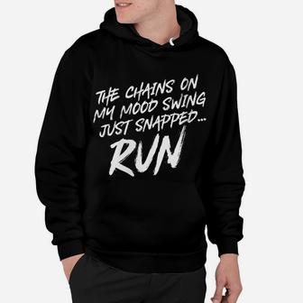 Womens The Chains On My Mood Swing Just Snapped Run Funny Hoodie | Crazezy