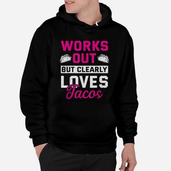 Works Out But Clearly Loves Tacos Funny Gym Hoodie | Crazezy