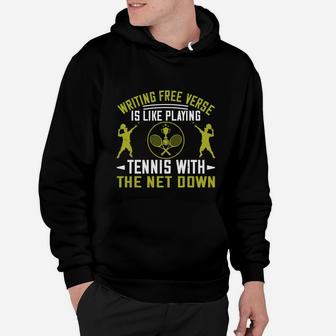 Writing Free Verse Is Like Playing Tennis With The Net Down Hoodie | Crazezy