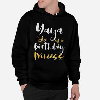 Yaya Of A Birthday Princess Gifts For Daughter Girl Hoodie | Crazezy UK