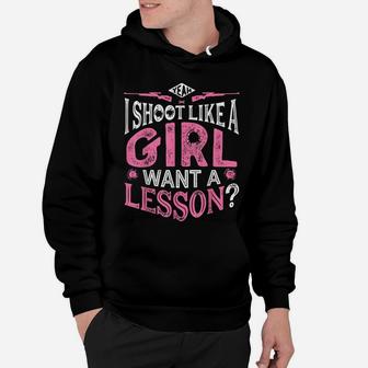 Yeah I Shoot Like A Girl Want A Lesson T Shirt Hunting Women Hoodie | Crazezy