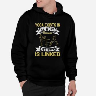 Yoga Exists In The World Because Everything Is Linked Hoodie | Crazezy UK