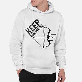 Archery Bow Hunting Keep Hammering Funny Hunter Archer Gift Hoodie | Crazezy