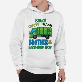 Bang Crash Trash Brother Garbage Truck Birthday Family Party Hoodie | Crazezy UK