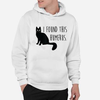 Cat I Found This Humerus Humorous Funny Cat Shirt Hoodie | Crazezy DE