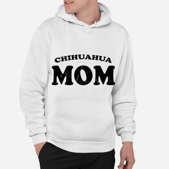 Chihuahua Mom Dog Mother Cute Pet Distressed Hoodie | Crazezy CA