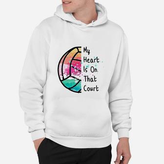 Cute Volleyball Mom My Heart Is On That Court Player Fan Hoodie | Crazezy UK