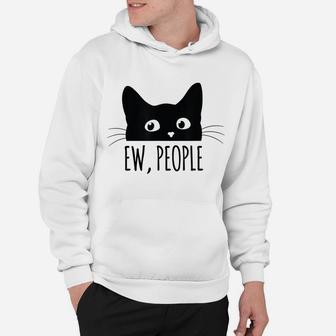 Ew People Introvert Cat Lover Funny Crazy Cat Lady Hoodie | Crazezy