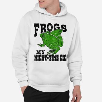Frogs My Nighttime Gig Frog Hunting Hunter Gift Hoodie | Crazezy CA